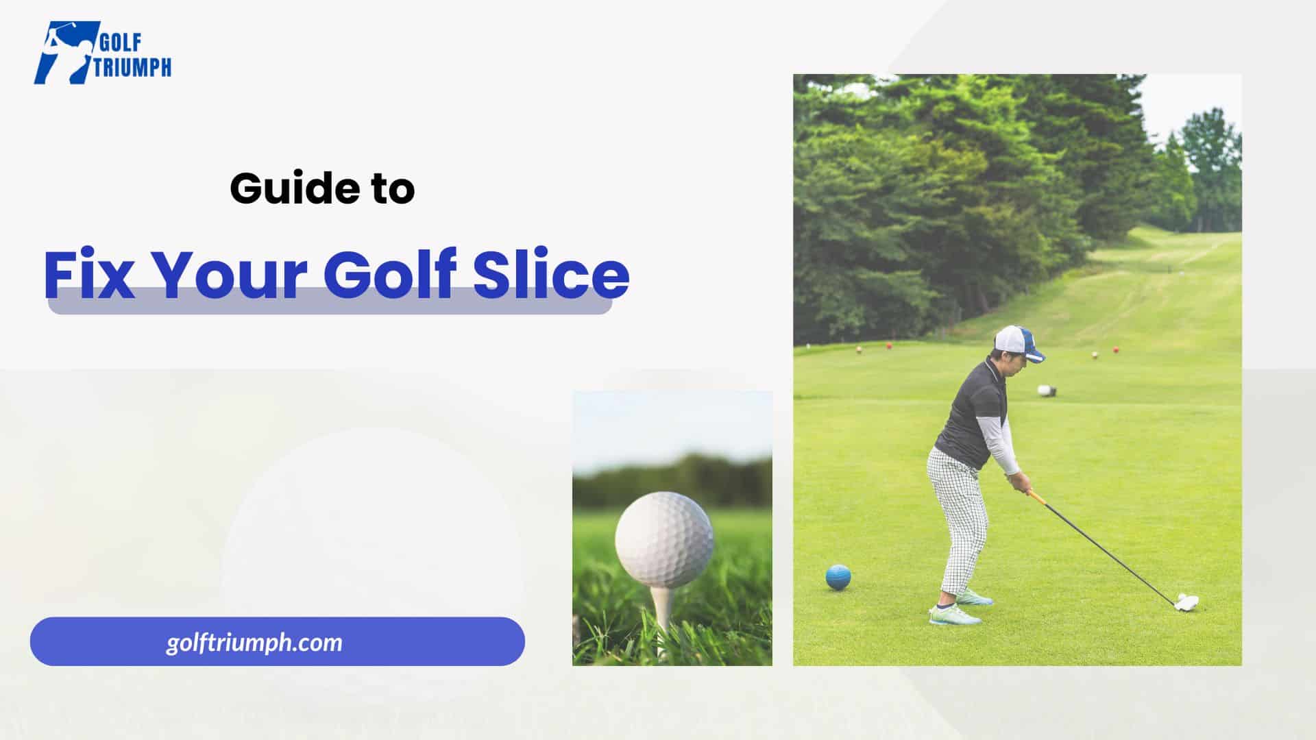 Guide to Fix Your Golf Slice