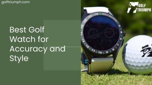 Best Golf Watch for Accuracy and Style